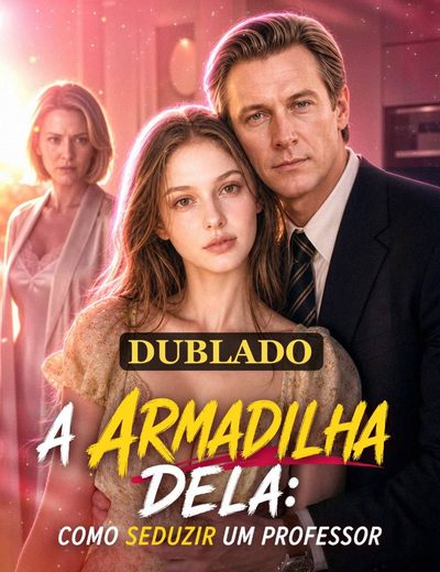 Capa da minisserie A Armadilha Dela: Como Seduzir Um Professor