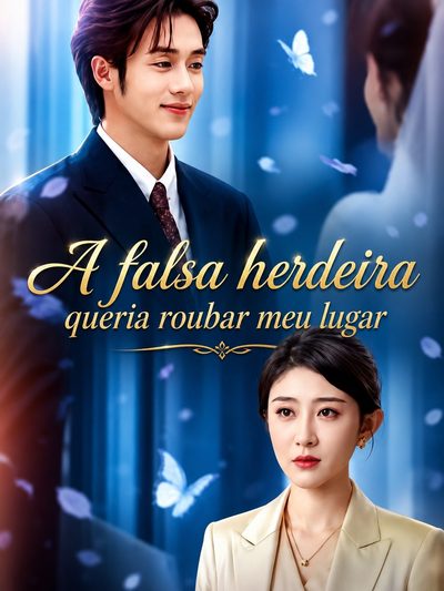 Capa da minisserie A Falsa Herdeira Queria Roubar Meu Lugar I've Always Been the Precious Pearl