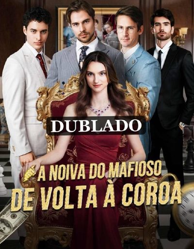 Capa da minisserie A Noiva do Mafioso de Volta à Coroa I Kicked Out My, Three Fiancé's In My Second Life