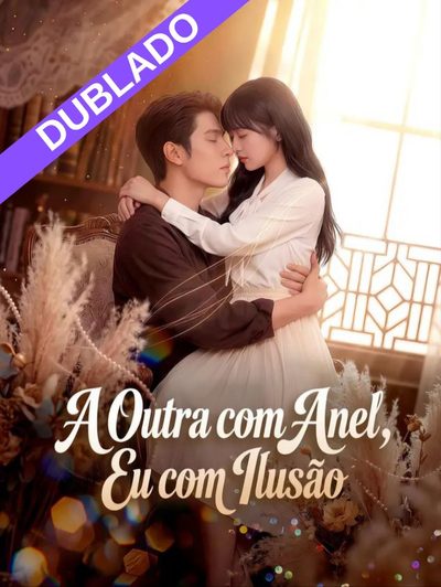 Capa da minisserie A Outra com Anel, Eu com Ilusão dublado