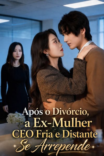 Capa da minisserie Após o Divórcio, a Ex-mulher Ceo Fria e Distante Se Arrepende Após o Divórcio, Ela Se Arrepende