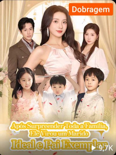 Capa da minisserie Após Surpreender Toda a Família, Ele Virou Um Marido Ideal e Pai Exemplar dublado