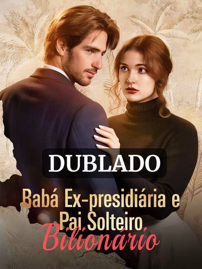 Capa da minisserie Babá Ex Presidiária e Pai Solteiro Bilionário. dublado