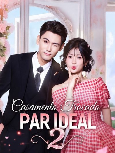 Capa da minisserie Casamento Trocado Par Ideal 2 dublado