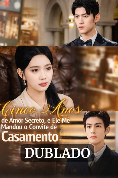 Capa da minisserie Cinco Anos de Amor Secreto, e Ele Me Mandou o Convite de Casamento dublado