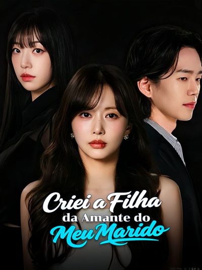 Capa da minisserie Criei a Filha da Amante do Meu Marido