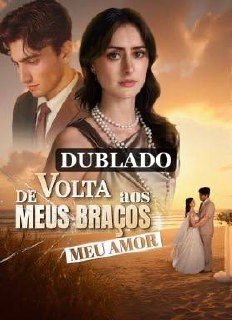 Capa da minisserie De Volta aos Meus Braços Meu Amor (dublado) dublado