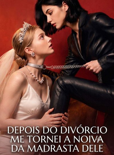 Capa da minisserie Depois do Divórcio Me Tornei a Noiva da Madrastra