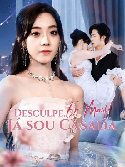Capa da minisserie Desculpe, Ex-marido Já Sou Casada dublado