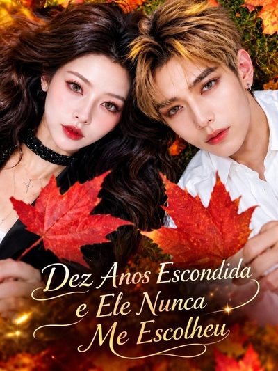 Capa da minisserie Dez Anos Escondida e Ele Nunca Me Escolheu