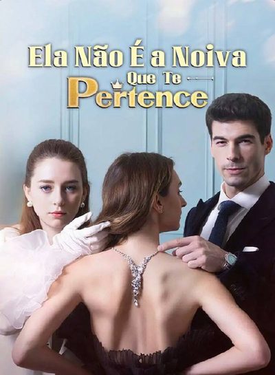 Capa da minisserie Ela Não É a Noiva que Te Pertence dublado