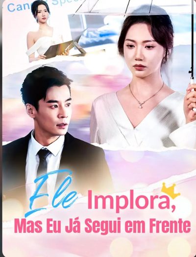 Capa da minisserie Ele Implora, Mas Eu Já Segui em Frente