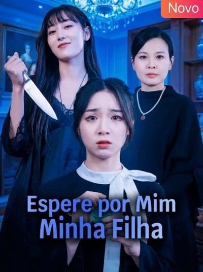 Capa da minisserie Espere por Mim, Minha Filha