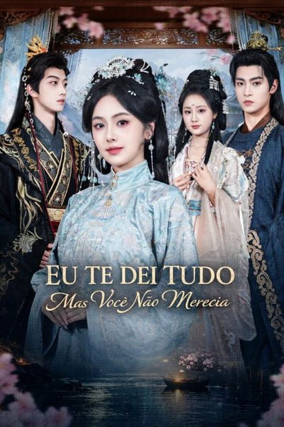 Capa da minisserie Eu Te Dei Tudo, Mas Você Não Merecia