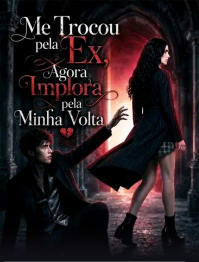 Capa da minisserie Me Trocou Pela Ex, Agora Implora Pela Minha Volta dublado