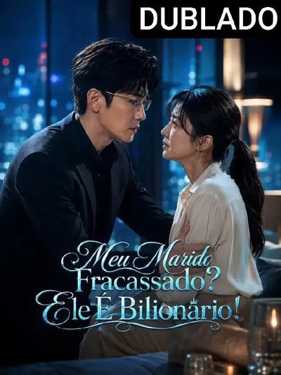 Capa da minisserie Meu Marido Fracassado? Ele É Bilionário! dublado