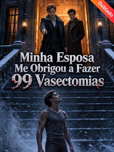 Capa da minisserie Minha Esposa Me Obrigou a Fazer 99 Vesectomias