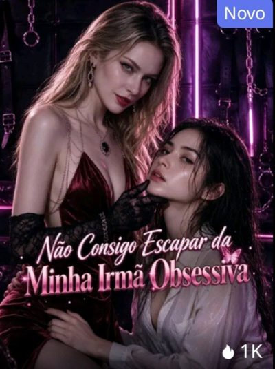 Capa da minisserie Não Consigo Escapar da Minha Irmã Obsessiva