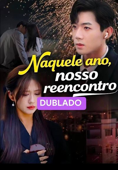 Capa da minisserie Naquele Ano, Nosso Reencontro dublado