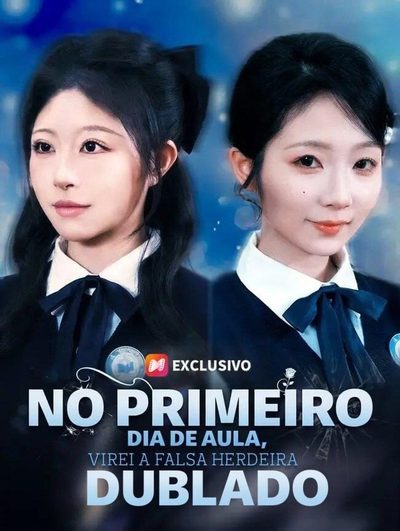 Capa da minisserie No Primeiro Dia de Aula, Virei a Falsa Herdeira dublado