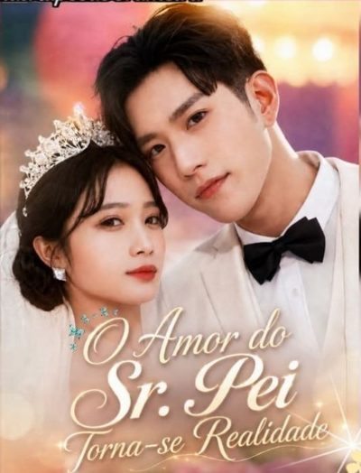 Capa da minisserie O Amor do Sr. Pei Se Torna Realidade Apaixonando- Se Pelo Sr. Pei