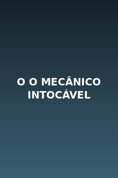 Capa da minisserie O o Mecânico Intocável