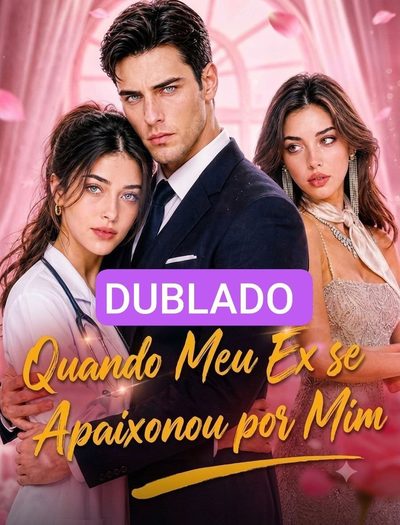 Capa da minisserie Quando Meu Ex Se Apaixonou por Mim