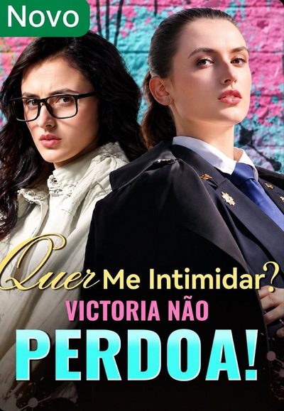 Capa da minisserie Quer Me Intimidar ? Victoria Não Perdoa!