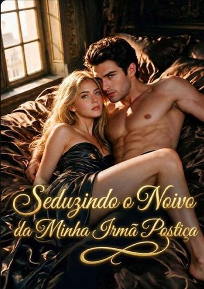 Capa da minisserie Seduzindo o Noivo da Minha Irmã Postiça