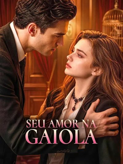 Capa da minisserie Seu Amor na Gaiola -