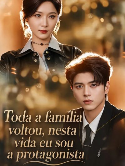 Capa da minisserie Toda Familia Voltou, Nesta Vida Eu Sou a Protagonista