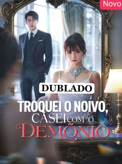 Capa da minisserie Troquei o Noivo Casei com Demônio dublado
